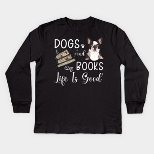 Dogs And Books Life Is Good, Funny Dogs and Books ,dogs lovers Kids Long Sleeve T-Shirt